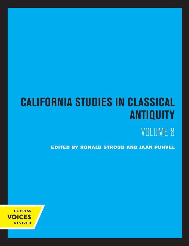 California Studies in Classical Antiquity, Volume 8 by Ronald S. Stroud