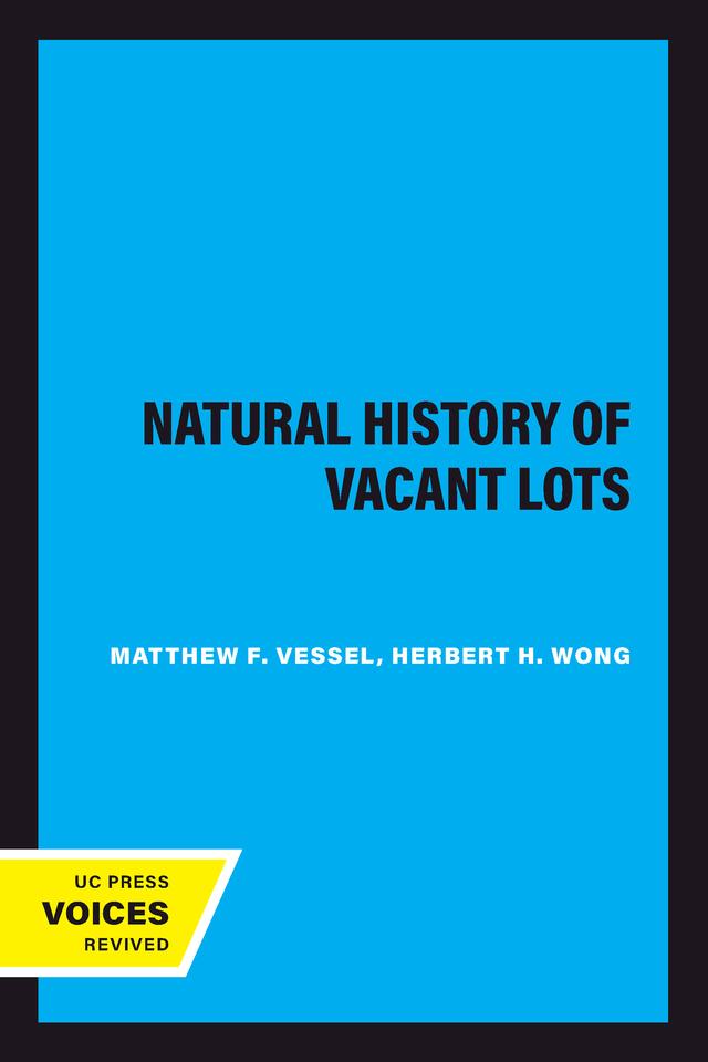 Natural History of Vacant Lots by Herbert H. Wong, Matthew F. Vessel