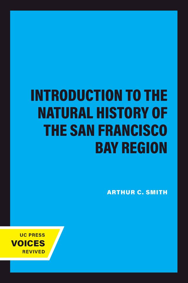 Introduction to the Natural History of the San Francisco Bay Region by Arthur C. Smith