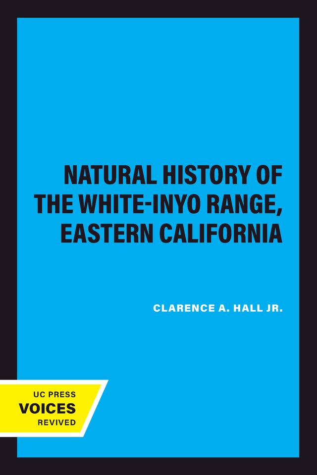Natural History of the White-Inyo Range, Eastern California by Clarence A. Hall Jr.