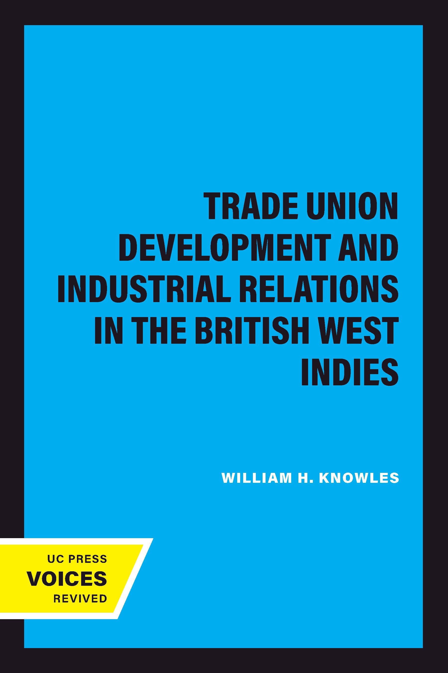 Trade Union Development and Industrial Relations in the British West Indies
