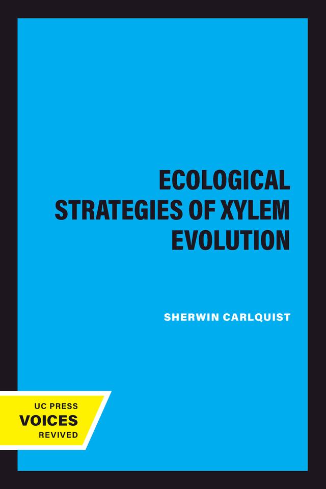 Ecological Strategies of Xylem Evolution by Sherwin Carlquist