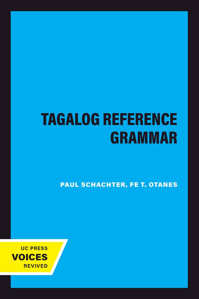 Tagalog Reference Grammar by Fe T. Otanes, Paul Schachter