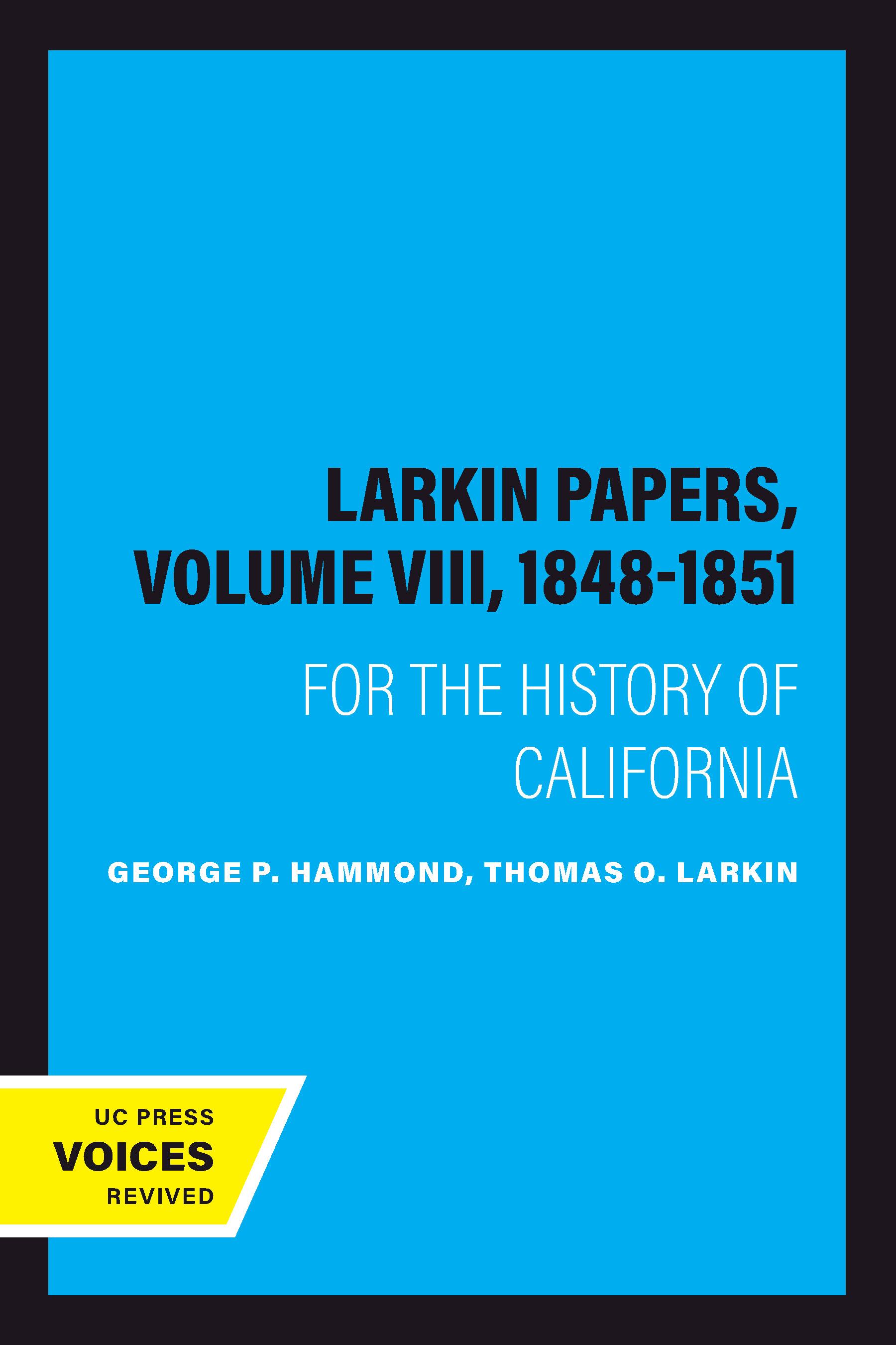 The Larkin Papers, Volume VIII, 1848-1851