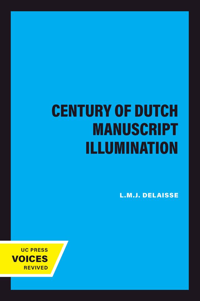 A Century of Dutch Manuscript Illumination by L.M.J. Delaisse