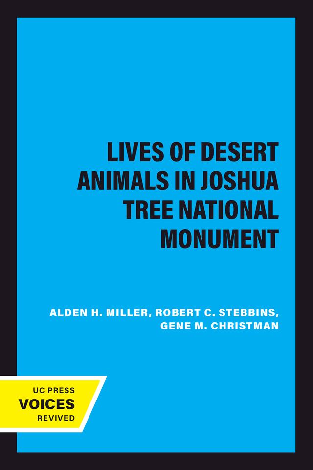 The Lives of Desert Animals in Joshua Tree National Monument by Alden H. Miller, Robert C. Stebbins