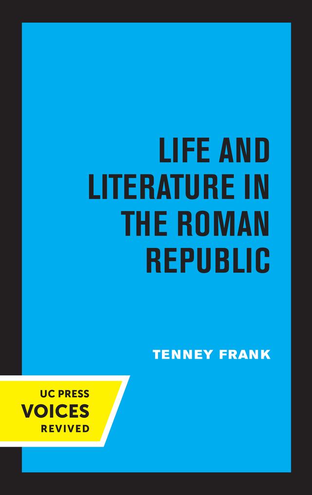 Life and Literature in the Roman Republic by Tenney Frank
