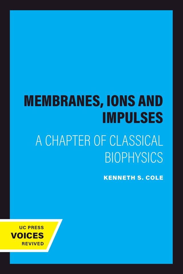 Membranes, Ions and Impulses by Kenneth S. Cole