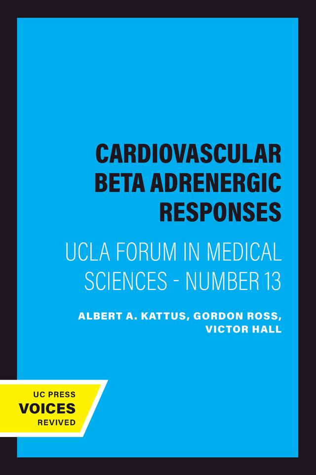 Cardiovascular Beta Adrenergic Responses by Albert A. Kattus, Gordon Ross, Victor Hall