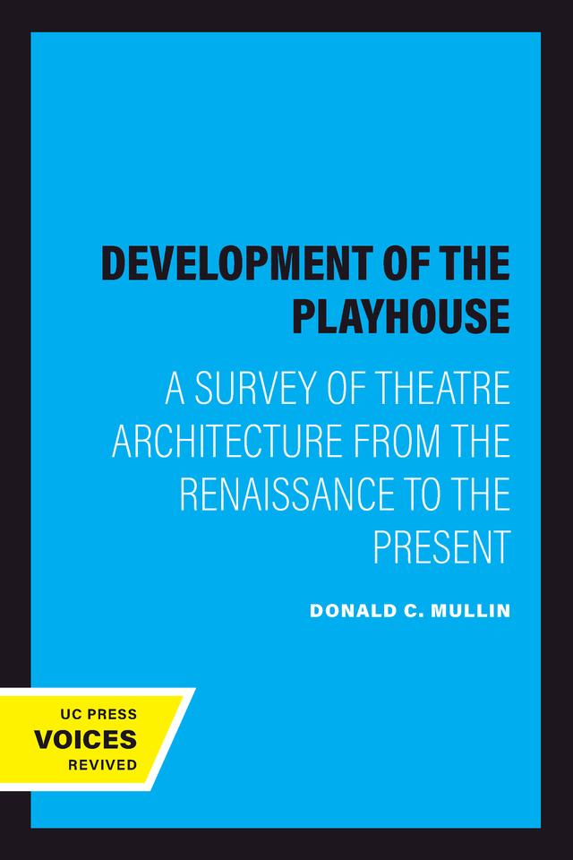 The Development of the Playhouse by Donald C. Mullin