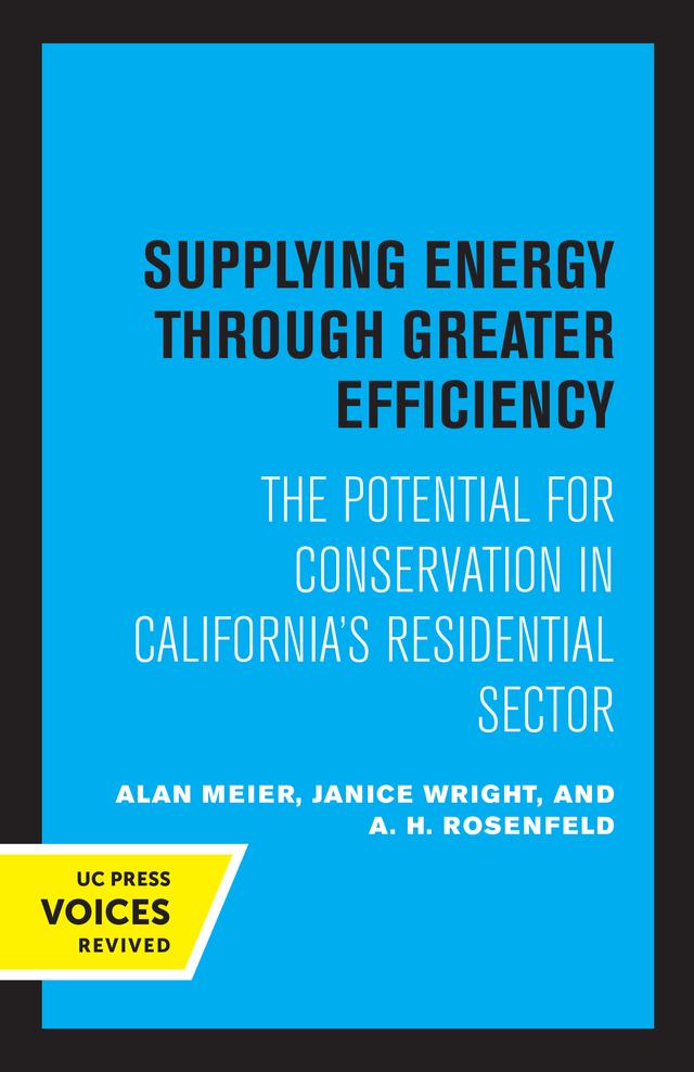 Supplying Energy through Greater Efficiency by A. H. Rosenfeld, Alan Meier, Janice Wright