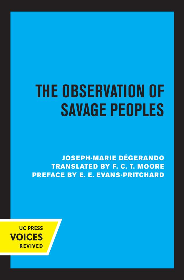 The Observation of Savage Peoples by F. C. T. Moore, Joseph-Marie Degerando