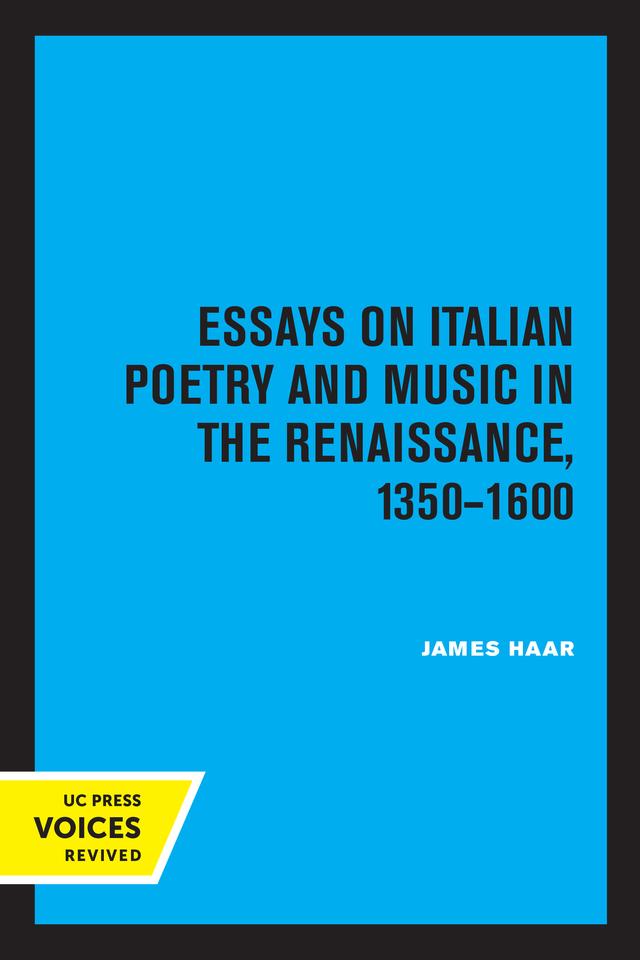 Essays on Italian Poetry and Music in the Renaissance, 1350-1600 by James Haar