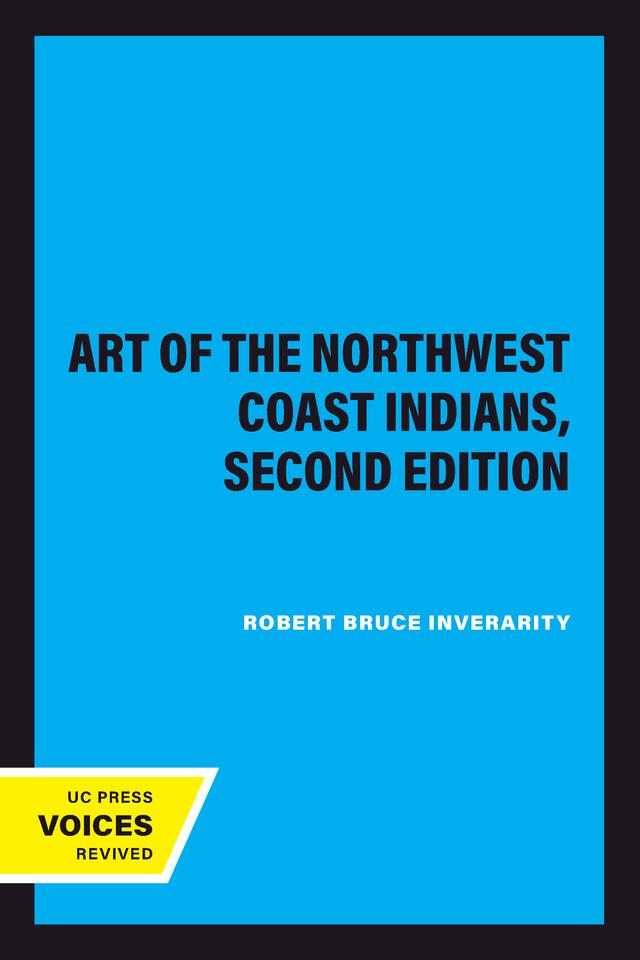 Art of the Northwest Coast Indians, Second Edition by Robert Bruce Inverarity