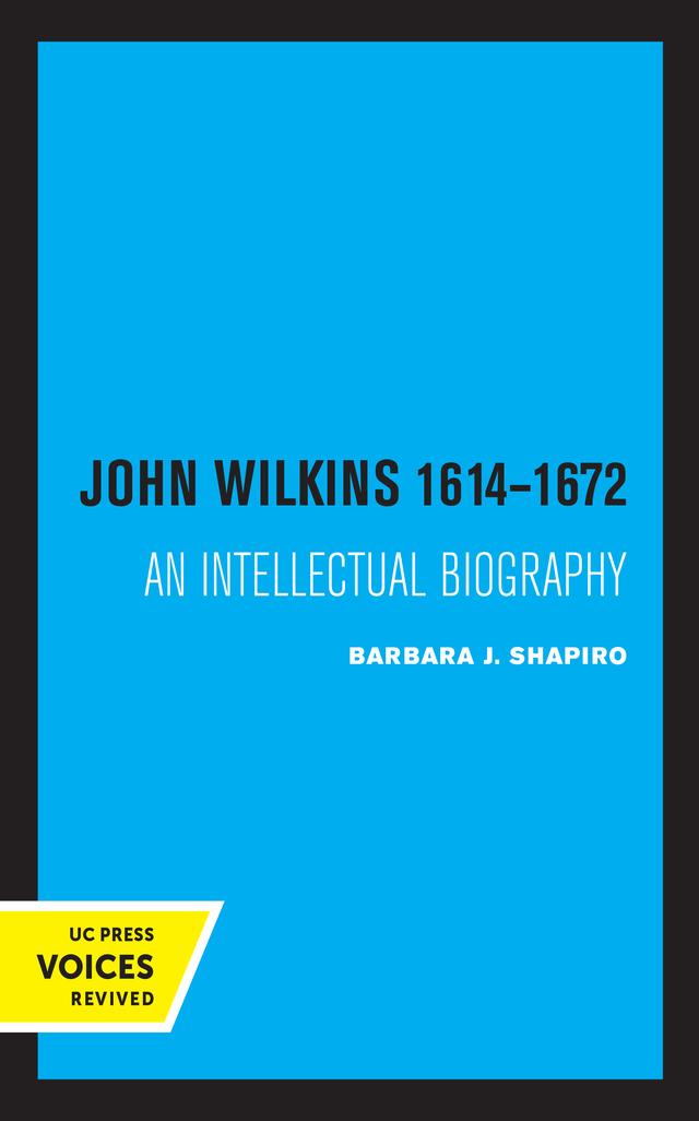 John Wilkins 1614-1672 by Barbara J. Shapiro