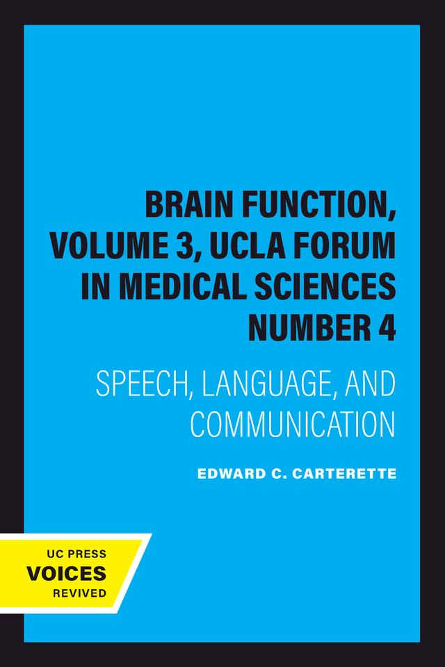 Brain Function, Volume 3, UCLA Forum in Medical Sciences Number 4 by Edward C. Carterette