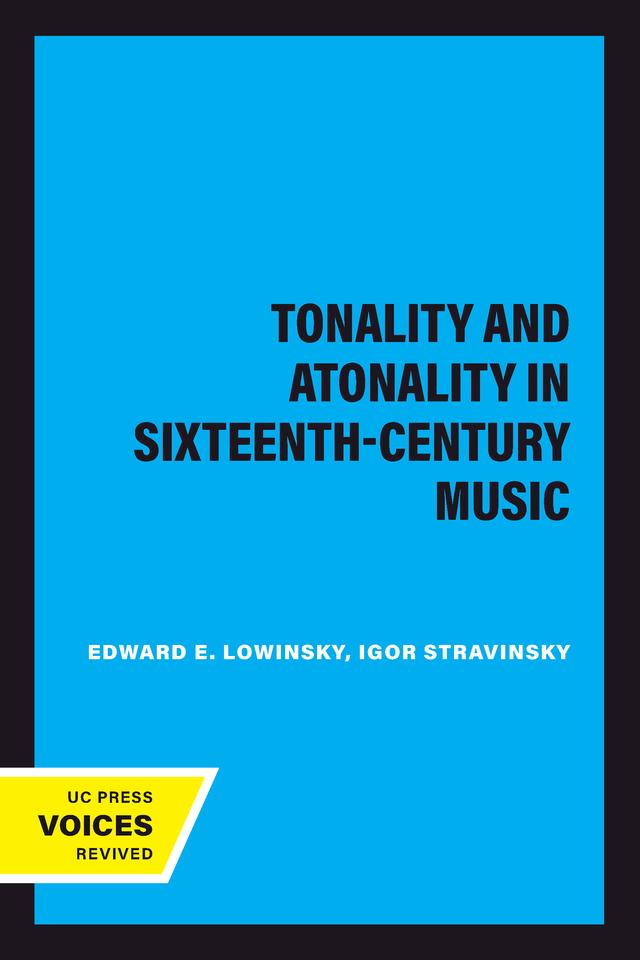 Tonality and Atonality in Sixteenth-Century Music by Edward E. Lowinsky