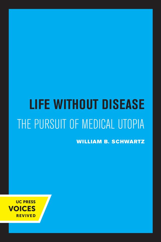 Life without Disease by William B. Schwartz M.D.