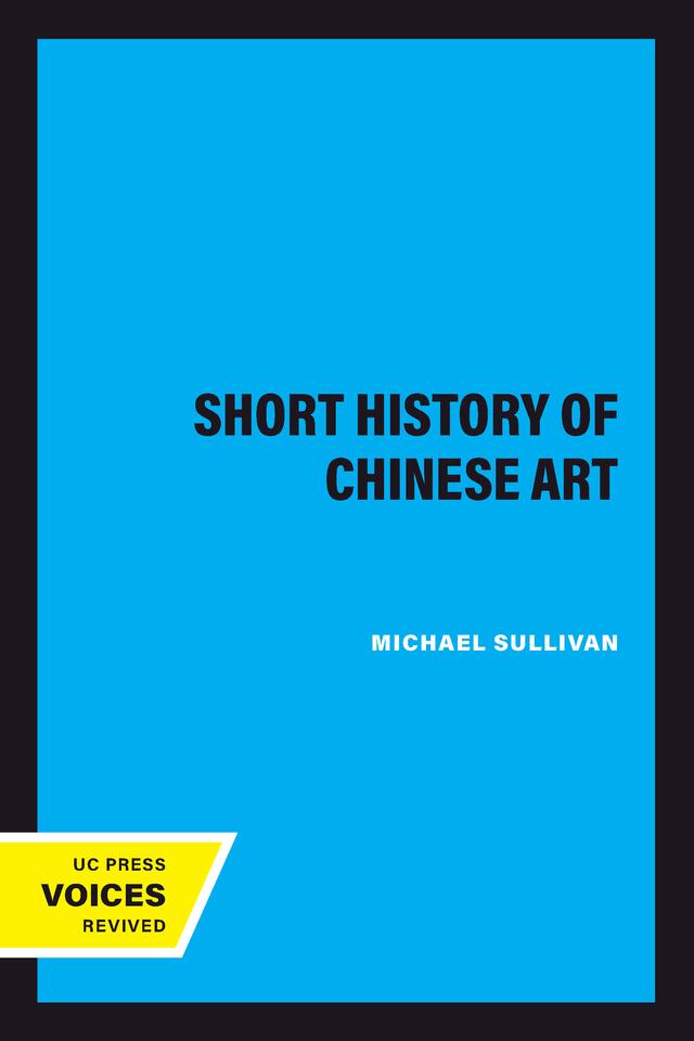 A Short History of Chinese Art by Michael Sullivan