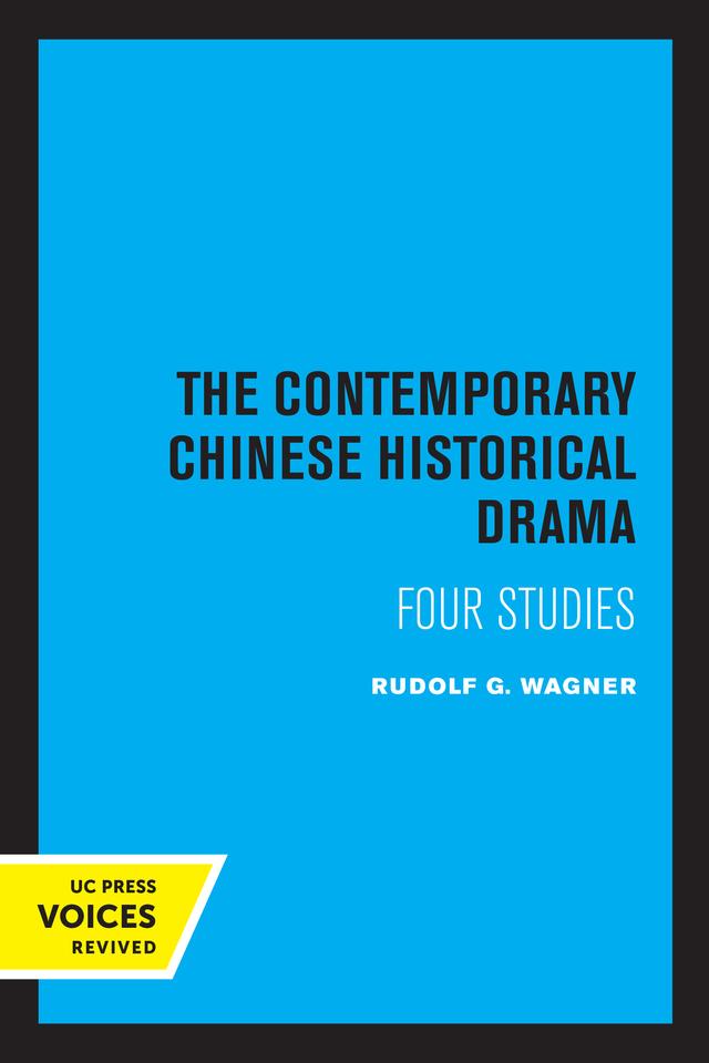 The Contemporary Chinese Historical Drama by Rudolf G. Wagner