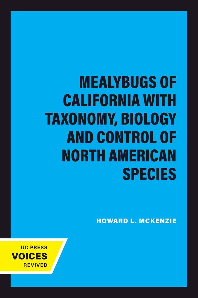 Mealybugs of California with Taxonomy, Biology and Control of North American Species by Howard L. McKenzie