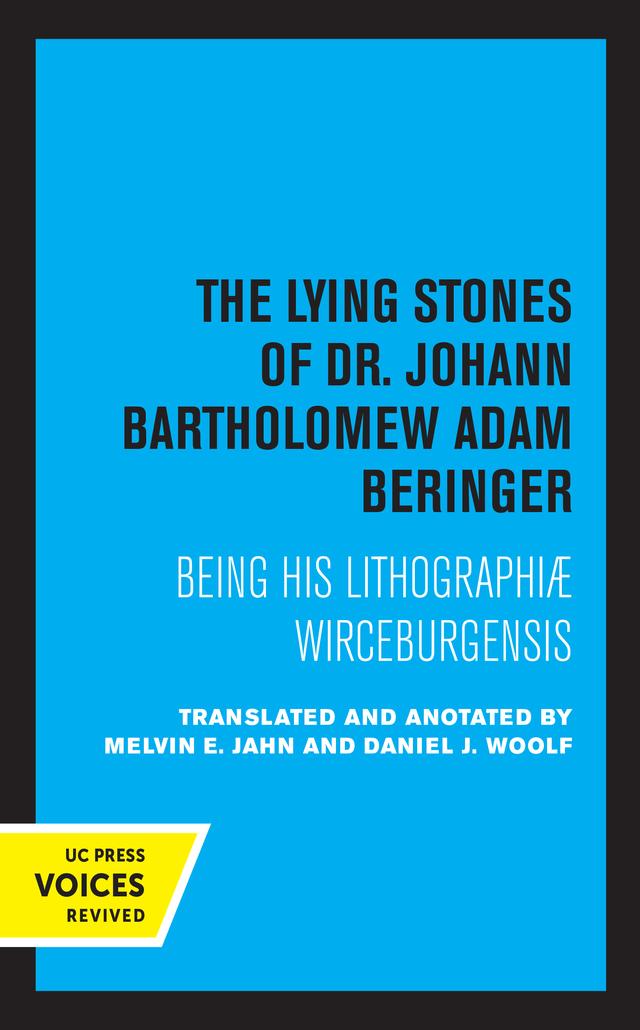 The Lying Stones of Dr. Johann Bartholomew Adam Beringer by Melvin E. Jahn