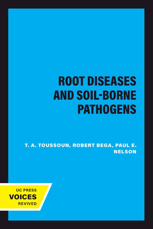 Root Diseases and Soil-Borne Pathogens by Paul E. Nelson, Robert Bega, T. A. Toussoun
