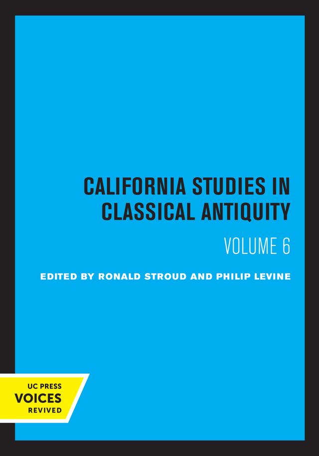 California Studies in Classical Antiquity, Volume 6 by Philip Levine, Ronald S. Stroud