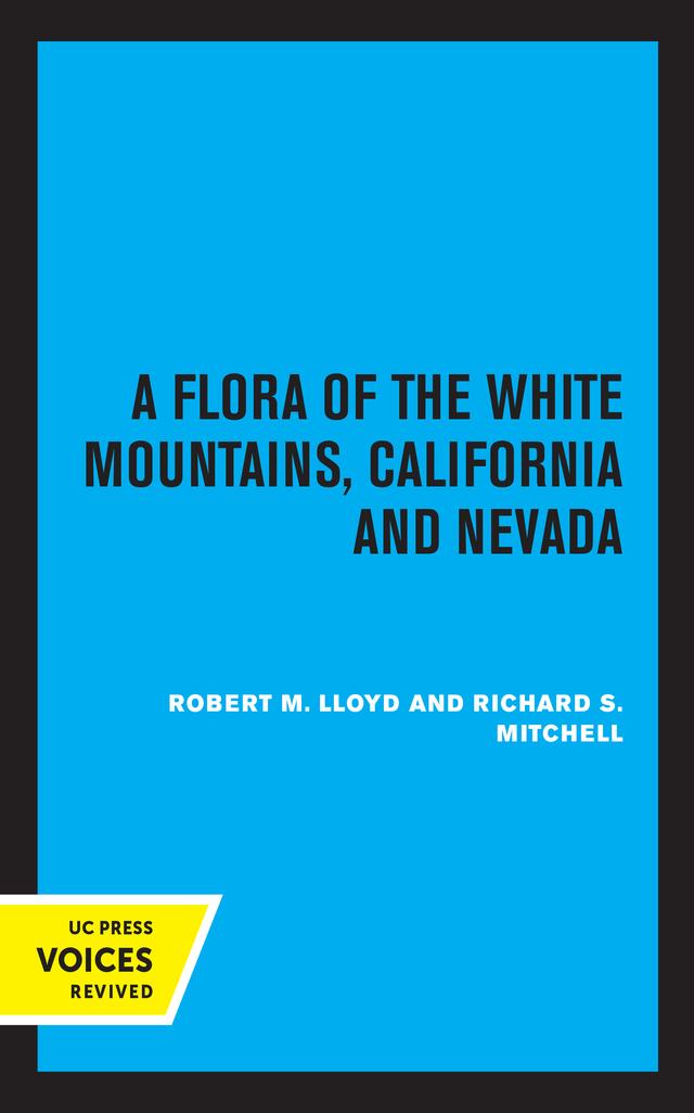 A Flora of the White Mountains, California and Nevada by Richard S. Mitchell, Robert M. Lloyd
