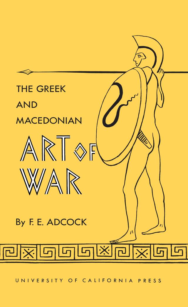 The Greek and Macedonian Art of War by Frank E. Adcock