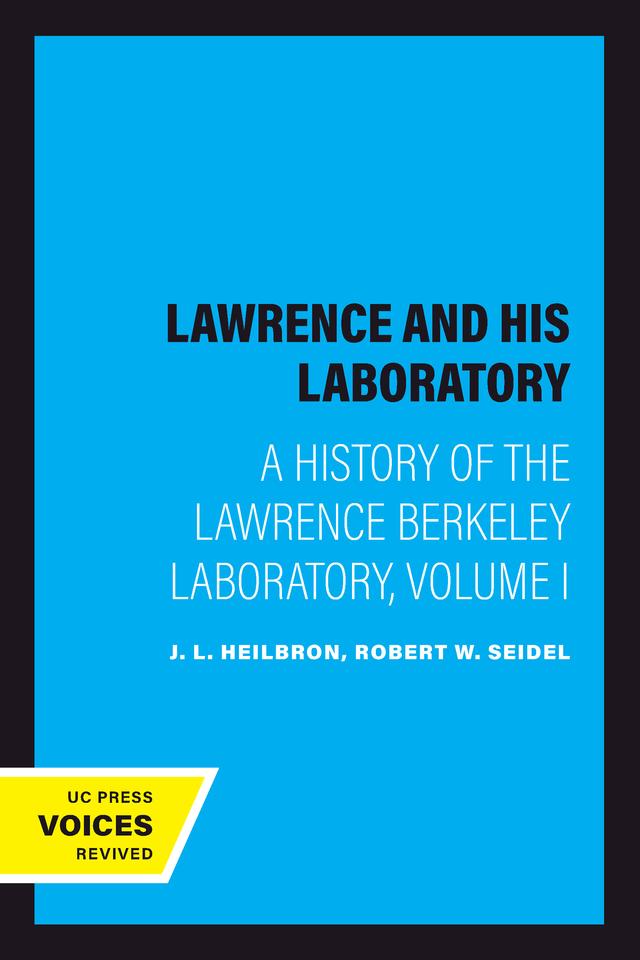 Lawrence and His Laboratory by J. L. Heilbron, Robert W. Seidel