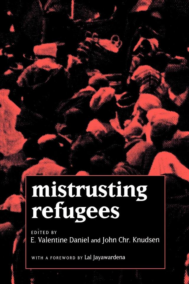 Mistrusting Refugees by E. Valentine Daniel, John Chr. Knudsen