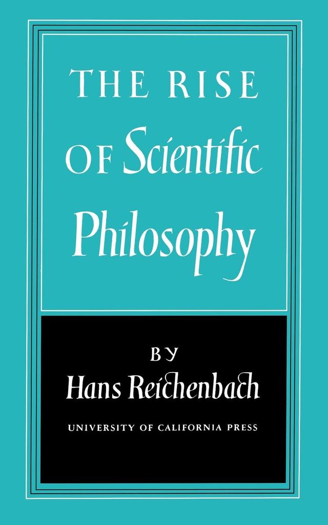 The Rise of Scientific Philosophy by Hans Reichenbach