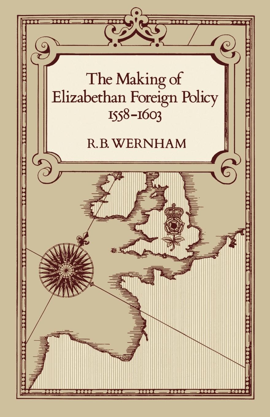 The Making of Elizabethan Foreign Policy, 1558-1603