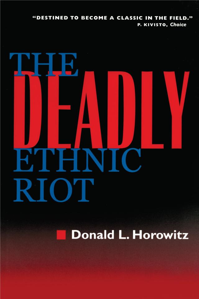 The Deadly Ethnic Riot by Donald L. Horowitz