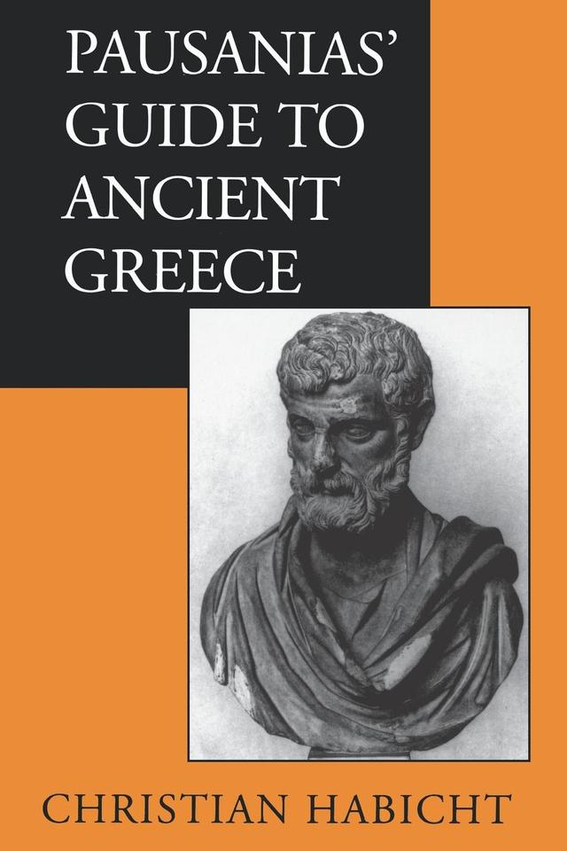 Pausanias' Guide to Ancient Greece by Christian Habicht