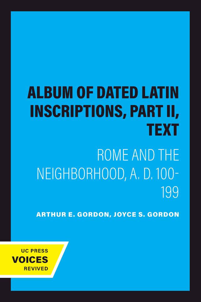 Album of Dated Latin Inscriptions, Part II, Text by Arthur E. Gordon