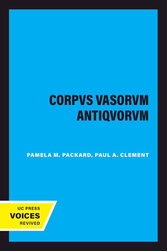 Corpvs Vasorvm Antiqvorvm by Pamela M. Packard, Paul A. Clement