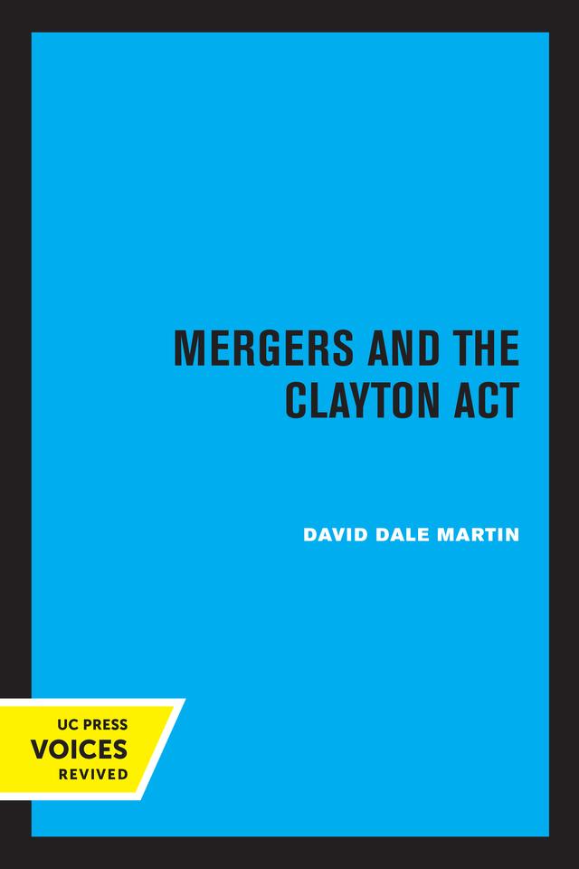 Mergers and the Clayton Act by David Dale Martin