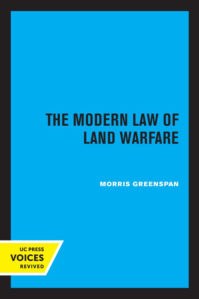 The Modern Law of Land Warfare by Morris Greenspan