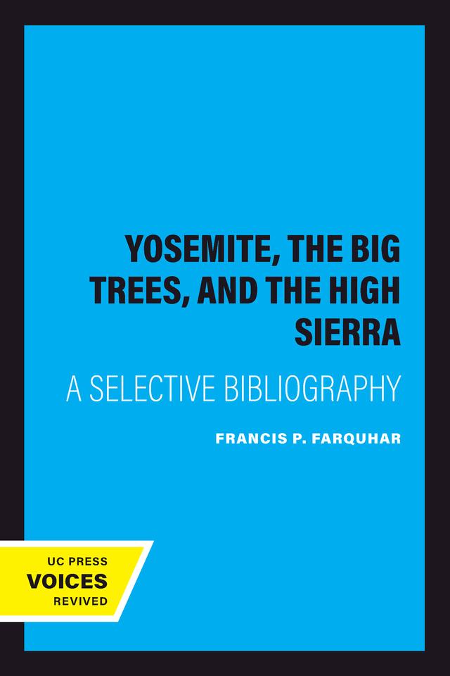 Yosemite, The Big Trees, and the High Sierra by Francis P. Farquhar