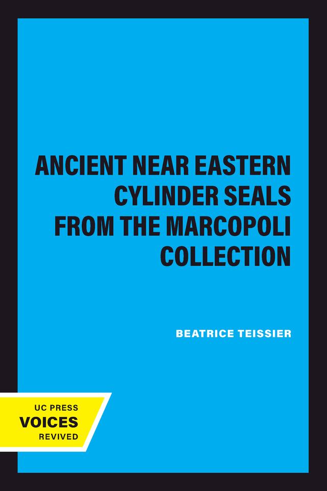 Ancient Near Eastern Cylinder Seals from the Marcopoli Collection by Beatrice Teissier