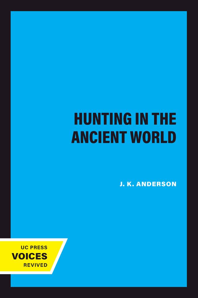 Hunting in the Ancient World by J. K. Anderson