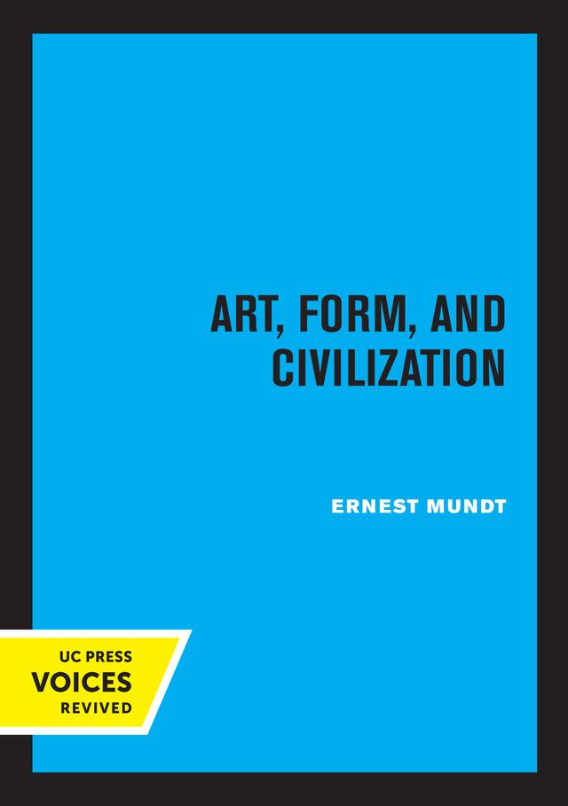 Art, Form, and Civilization by Ernest Mundt