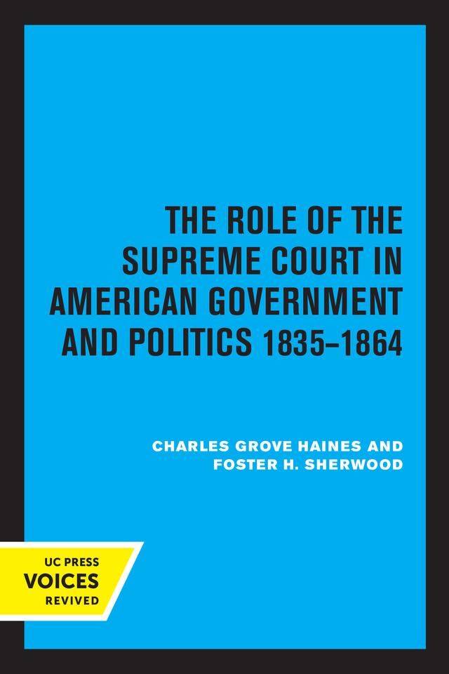 The Role of the Supreme Court in American Government and Politics, 1835-1864 by Charles Grove Haines