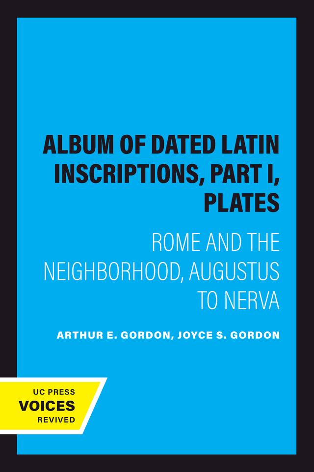 Album of Dated Latin Inscriptions, Part I, Plates by Arthur E. Gordon