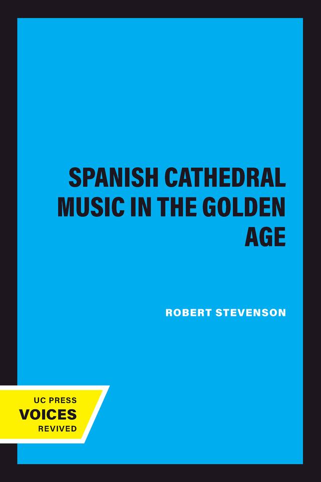 Spanish Cathedral Music in the Golden Age by Robert Stevenson