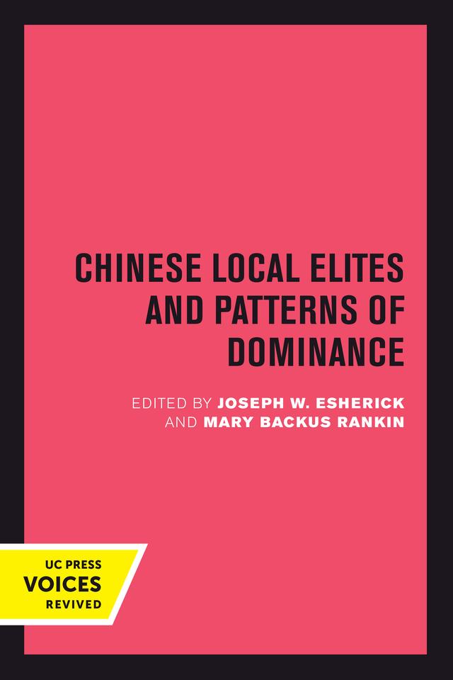 Chinese Local Elites and Patterns of Dominance by Joseph W. Esherick, Mary Backus Rankin