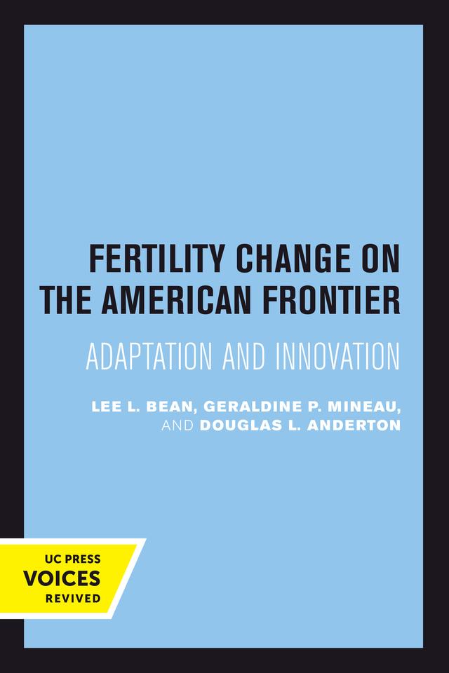 Fertility Change on the American Frontier by Douglas L. Anderton, Geraldine P. Mineau, Lee L. Bean