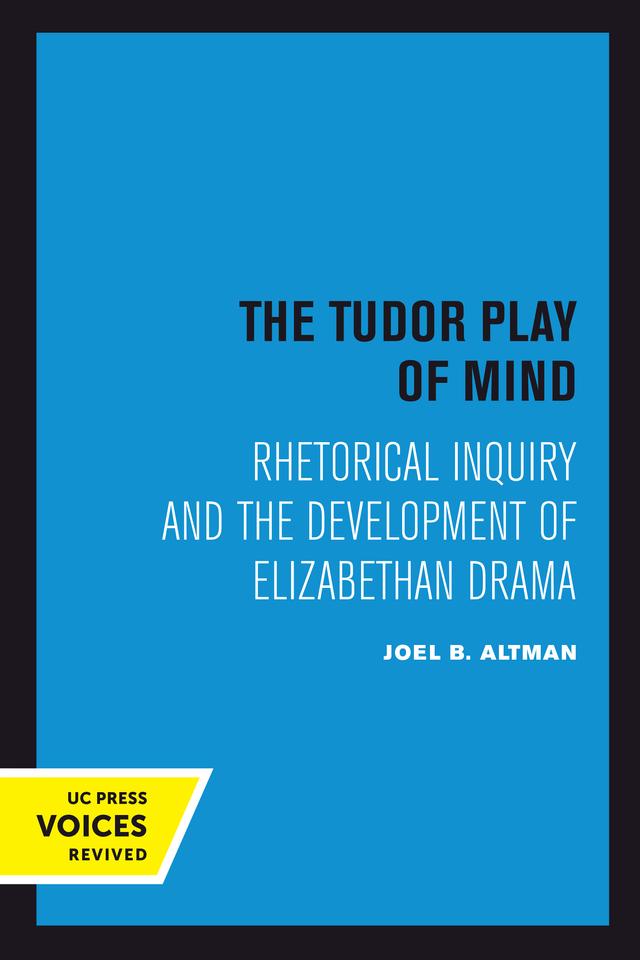 The Tudor Play of Mind by Joel B. Altman